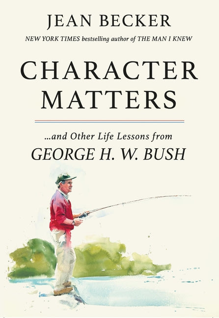 Book cover for Character Matters: And Other Life Lessons from George H. W. Bush