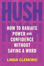 Book cover for Hush: How to Radiate Power and Confidence Without Saying a Word