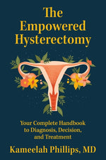 Book cover for Empowered Hysterectomy: Your Complete Handbook to Diagnosis, Decision, and Treatment