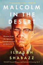 Book cover for Malcolm in the Desert: Wisdom from the Spiritual Transformation of Malcolm X