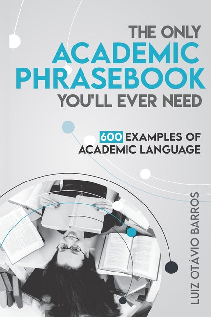 Book cover for The Only Academic Phrasebook You'll Ever Need: 600 Examples of Academic Language