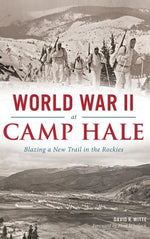 Book cover for World War II at Camp Hale: Blazing a New Trail in the Rockies