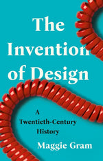 Book cover for Invention of Design: A Twentieth-Century History