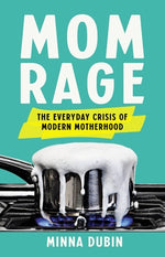 Book cover for Mom Rage: The Everyday Crisis of Modern Motherhood