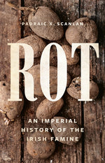 Book cover for Rot: An Imperial History of the Irish Famine