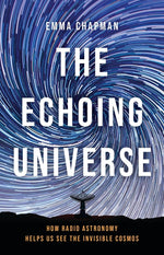 Book cover for Echoing Universe: How Radio Astronomy Helps Us See the Invisible Cosmos