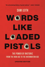 Book cover for Words Like Loaded Pistols: The Power of Rhetoric from the Iron Age to the Information Age