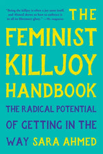 Book cover for Feminist Killjoy Handbook: The Radical Potential of Getting in the Way