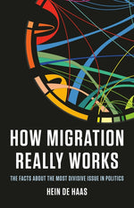 Book cover for How Migration Really Works: The Facts about the Most Divisive Issue in Politics