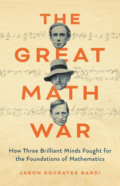 Book cover for Great Math War: How Three Brilliant Minds Fought for the Foundations of Mathematics