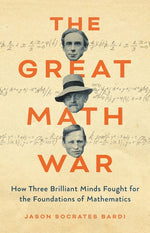 Book cover for Great Math War: How Three Brilliant Minds Fought for the Foundations of Mathematics