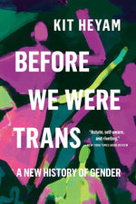 Book cover for Before We Were Trans: A New History of Gender