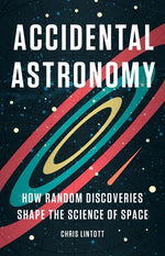 Book cover for Accidental Astronomy: How Random Discoveries Shape the Science of Space