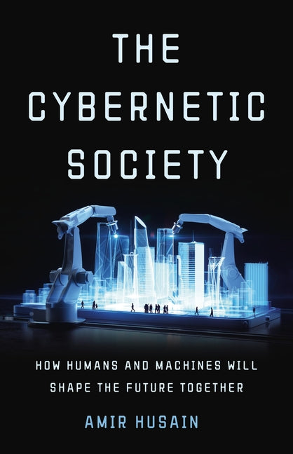 Book cover for Cybernetic Society: How Humans and Machines Will Shape the Future Together