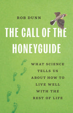 Book cover for Call of the Honeyguide: What Science Tells Us about How to Live Well with the Rest of Life