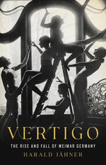 Book cover for Vertigo: The Rise and Fall of Weimar Germany