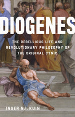 Book cover for Diogenes: The Rebellious Life and Revolutionary Philosophy of the Original Cynic