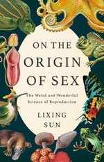Book cover for On the Origin of Sex: The Weird and Wonderful Science of Reproduction