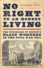 Book cover for No Right to an Honest Living: The Struggles of Boston's Black Workers in the Civil War Era