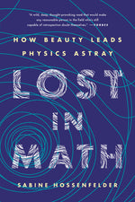 Book cover for Lost in Math: How Beauty Leads Physics Astray
