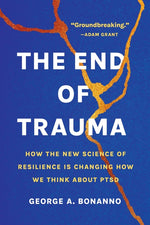 Book cover for End of Trauma: How the New Science of Resilience Is Changing How We Think about Ptsd