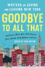 Book cover for Goodbye to All That (Revised Edition): Writers on Loving and Leaving New York