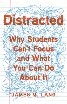 Book cover for Distracted: Why Students Can't Focus and What You Can Do about It