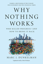 Book cover for Why Nothing Works: Who Killed Progress--And How to Bring It Back