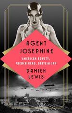 Book cover for Agent Josephine: American Beauty, French Hero, British Spy