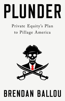Book cover for Plunder: Private Equity's Plan to Pillage America
