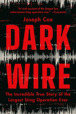 Book cover for Dark Wire: The Incredible True Story of the Largest Sting Operation Ever