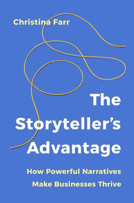 Book cover for Storyteller's Advantage: How Powerful Narratives Make Businesses Thrive