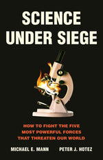 Book cover for Science Under Siege: How to Fight the Five Most Powerful Forces That Threaten Our World