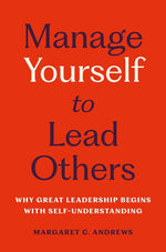 Book cover for Manage Yourself to Lead Others: Why Great Leadership Begins with Self-Understanding