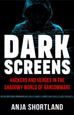 Book cover for Dark Screens: Hackers and Heroes in the Shadowy World of Ransomware