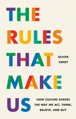 Book cover for Rules That Make Us: How Culture Shapes the Way We Act, Think, Believe, and Buy