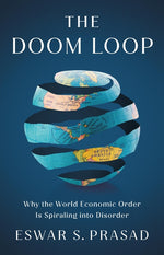 Book cover for Doom Loop: Why the World Economic Order Is Spiraling Into Disorder