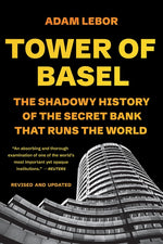 Book cover for Tower of Basel: The Shadowy History of the Secret Bank That Runs the World
