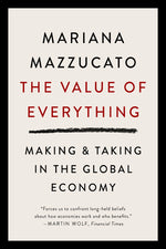 Book cover for The Value of Everything: Making and Taking in the Global Economy