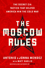 Book cover for The Moscow Rules: The Secret CIA Tactics That Helped America Win the Cold War