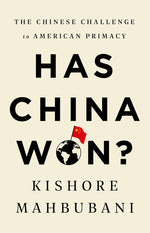 Book cover for Has China Won?: The Chinese Challenge to American Primacy