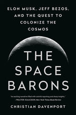 Book cover for Space Barons: Elon Musk, Jeff Bezos, and the Quest to Colonize the Cosmos