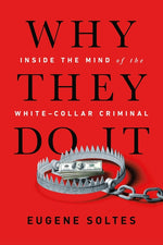 Book cover for Why They Do It: Inside the Mind of the White-Collar Criminal