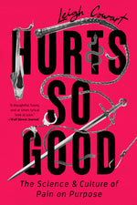 Book cover for Hurts So Good: The Science and Culture of Pain on Purpose