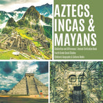 Book cover for Aztecs, Incas & Mayans Similarities and Differences Ancient Civilization Book Fourth Grade Social Studies Children's Geography & Cultures Books