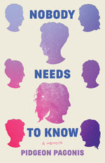 Book cover for Nobody Needs to Know: A Memoir