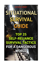 Book cover for Situational Survival Guide: Top 25 Self-Reliance Survival Tactics for a Dangerous World