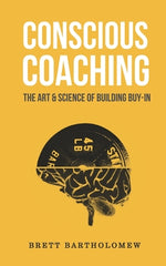 Book cover for Conscious Coaching: The Art and Science of Building Buy-In