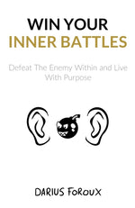 Book cover for Win Your Inner Battles: Defeat The Enemy Within and Live With Purpose