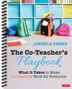 Book cover for The Co-Teacher′s Playbook: What It Takes to Make Co-Teaching Work for Everyone
